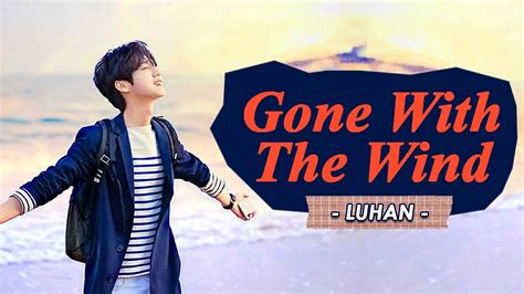 風吹過|Lu Han (鹿晗) – 風吹過 (Gone With The Wind) Lyrics